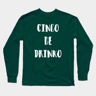 Cinco de Drinko Long Sleeve T-Shirt